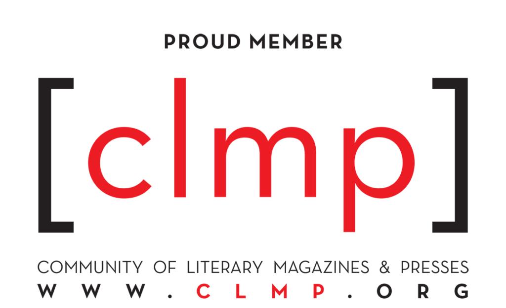 Proud Member: Community of Literary Magazines & Presses (www.clmp.org)