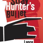 Stray Hunter's Bullet by Lance Le Grys (cover art)