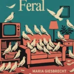 A Little Feral by Maria Giesbrecht (cover art)