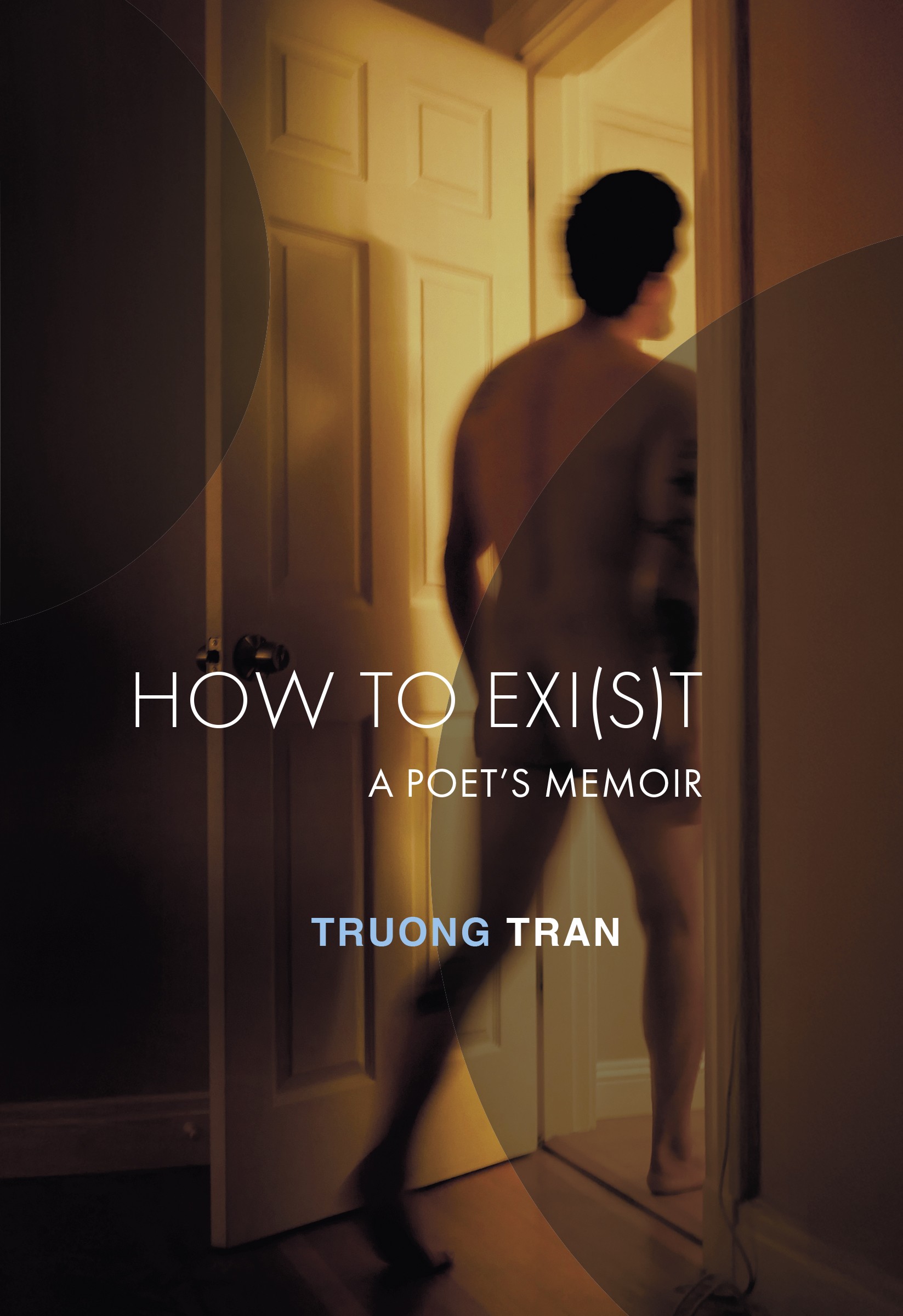 How to Exi(s)t: A Poet's Memoir by Truong Tran (cover art)